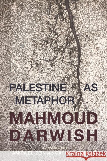 Palestine as Metaphor Mahmoud Darwish Amira El-Zein Carolyn Forche 9781623719425 Interlink Publishing Group, Inc