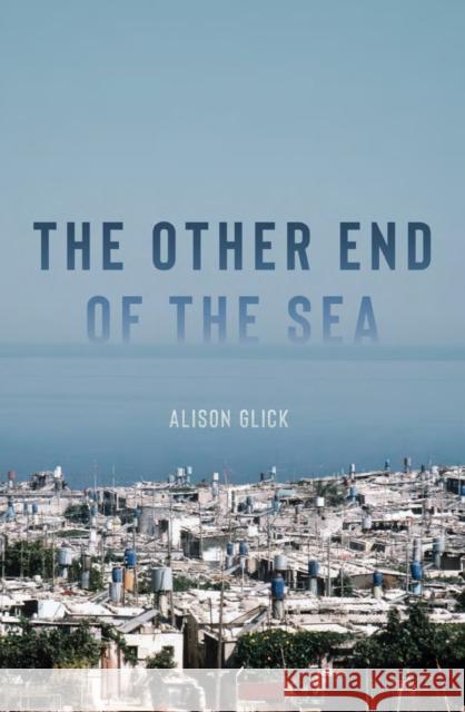 The Other End of the Sea Alison Glick 9781623719586 Interlink Publishing Group, Inc