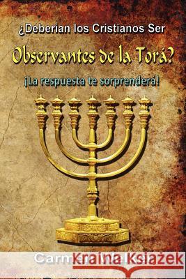 ¿Deberían los Cristianos Ser Observantes de la Torá? Welker, Carmen 9781623740009 Sapphire Publications