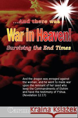 War in Heaven!: Surviving the End Times Carmen Welker 9781623740047 Sapphire Publications