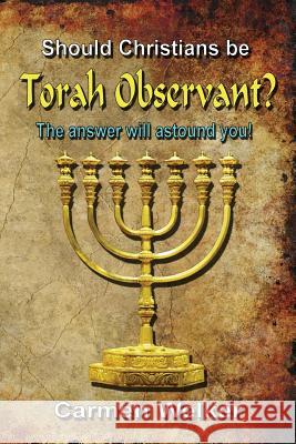 Should Christians Be Torah Observant? Carmen Welker 9781623740078 Sapphire Publications