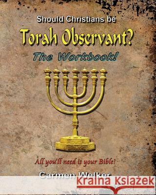 Should Christians be Torah Observant? - The Workbook Welker, Carmen 9781623740092 Sapphire Publications