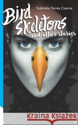 Bird Skeletons and other stories Gabriela Torre 9781623751425 La Pereza Ediciones