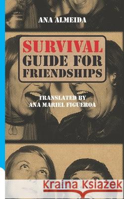 Survival Guide For Friendships Ana Mariel Figueroa Ana Almeida 9781623751692 La Pereza Ediciones