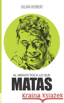 Al menos toca lo que matas Juli Herbert 9781623751777 La Pereza Ediciones