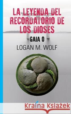 La leyenda del recordatorio de los Dioses Logan M 9781623752378