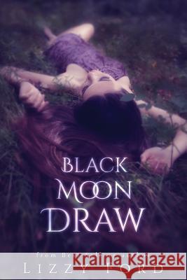 Black Moon Draw Lizzy Ford 9781623781941 Kettlecorn Press