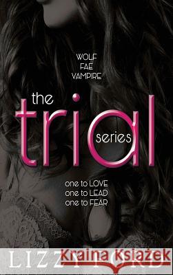 The Trial Series Lizzy Ford 9781623782528 Kettlecorn Press