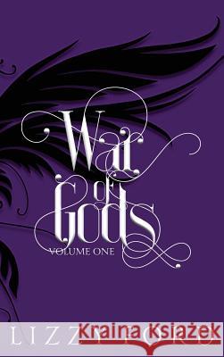 War of Gods (Volume One) 2011-2016 Lizzy Ford 9781623782771 Kettlecorn Press