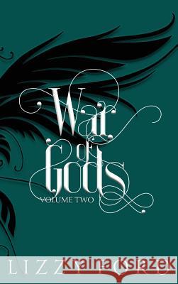 War of Gods (Volume Two) 2011-2016 Lizzy Ford 9781623782795 Kettlecorn Press