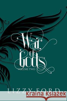 War of Gods (Volume Two) 2011-2016 Lizzy Ford 9781623782801 Kettlecorn Press