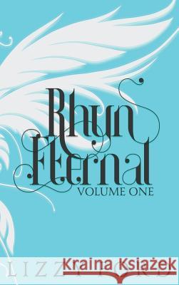 Rhyn Eternal (Volume One) 2012-2017: Five Year Anniversary Edition Lizzy Ford 9781623783341 Kettlecorn Press