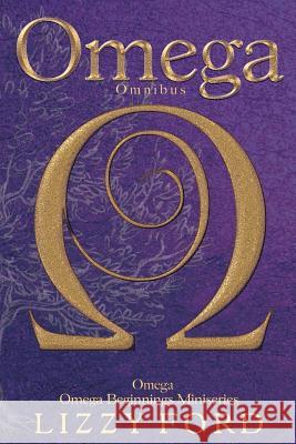 Omega Omnibus: Omega and Omega Beginnings Miniseries Lizzy Ford 9781623783723 Captured Press