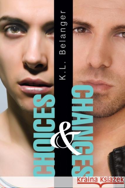 Choices and Changes K.L. Belanger   9781623803452 Dreamspinner Press
