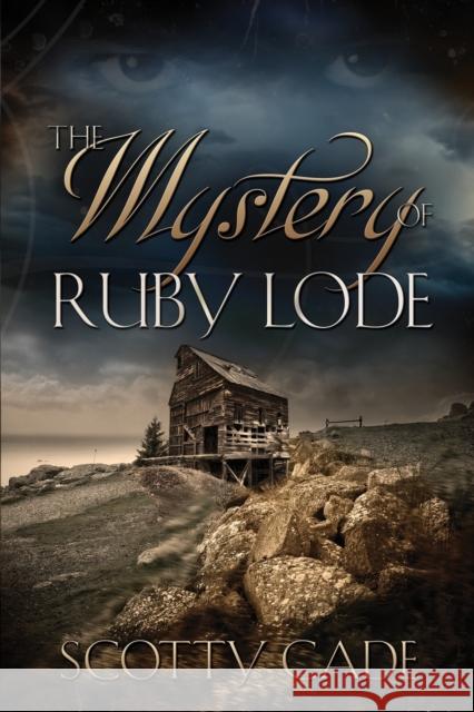 The Mystery of Ruby Lode Scotty Cade   9781623805630 Dreamspinner Press