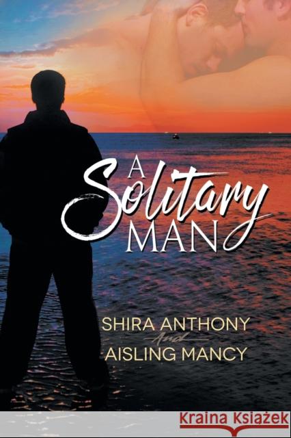 A Solitary Man Shira Anthony Aisling Mancy 9781623807191 Dreamspinner Press