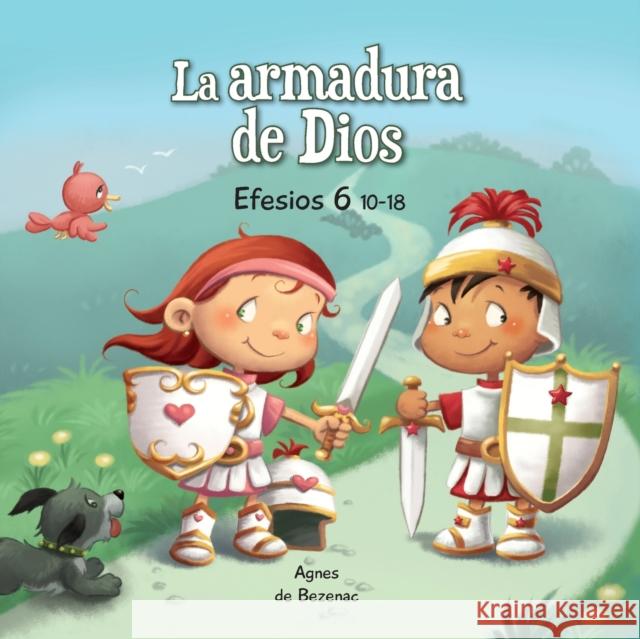 La Armadura de Dios: Efesios 6:10-18 Agnes De Bezenac 9781623870317 Icharacter Limited