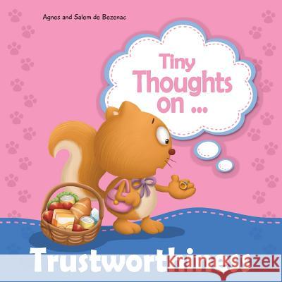 Tiny Thoughts on Trustworthiness: How I feel when I steal Agnes De Bezenac, Salem De Bezenac, Agnes De Bezenac 9781623874988 Kidible