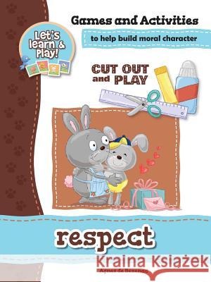 Respect - Games and Activities: Games and Activities to Help Build Moral Character Agnes De Bezenac, Salem De Bezenac, Agnes De Bezenac 9781623876234 Kidible