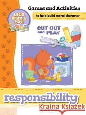 Responsibility - Games and Activities: Games and Activities to Help Build Moral Character Agnes D Salem D Agnes D 9781623876241 Kidible