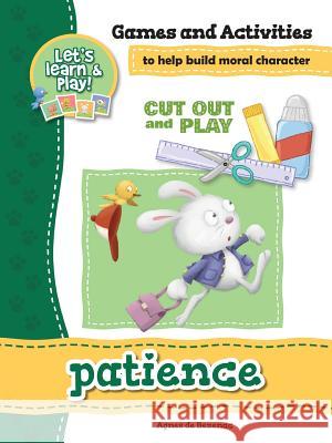 Patience - Games and Activities: Games and Activities to Help Build Moral Character Agnes De Bezenac, Salem De Bezenac, Agnes De Bezenac 9781623876296 Kidible