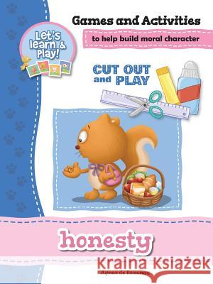 Honesty - Games and Activities: Games and Activities to Help Build Moral Character Agnes De Bezenac, Salem De Bezenac, Agnes De Bezenac 9781623876302 Kidible