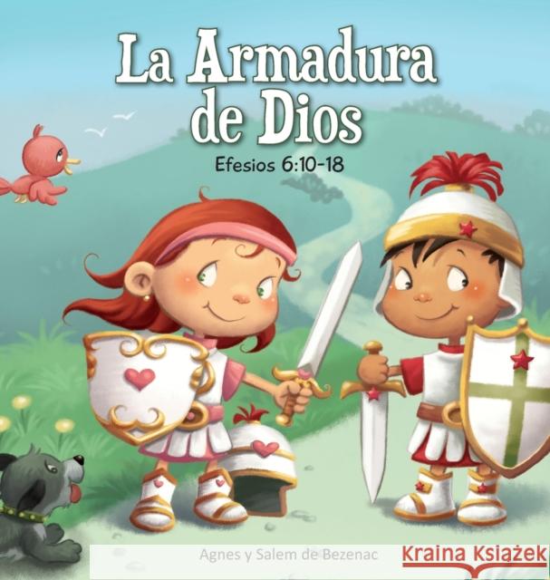 La Armadura de Dios: Efesios 6:10-18 Agnes De Bezenac Salem De Bezenac Agnes De Bezenac 9781623876579 Icharacter Limited