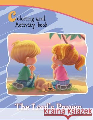 The Lord's Prayer Coloring and Activity Book: Our Father in Heaven Agnes D Salem D Agnes D 9781623878153 