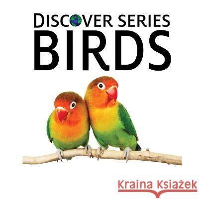 Birds: Discover Series Picture Book for Children Xist Publishing 9781623950163