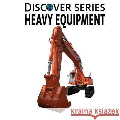 Heavy Equipment Xist Publishing 9781623950552 Xist Publishing