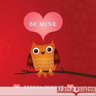 Be Mine Brenda Ponnay, Brenda Ponnay 9781623953218 Xist Publishing