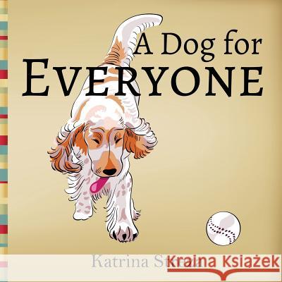 A Dog for Everyone Katrina Streza 9781623953355 Xist Publishing