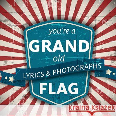 You're a Grand Old Flag Xist Publishing 9781623954116 Xist Publishing