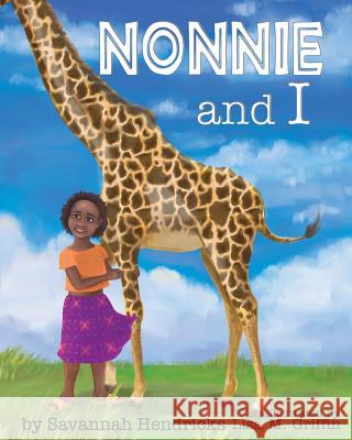 Nonnie and I Savannah Hendricks, Lisa M Griffin 9781623956042 Xist Publishing