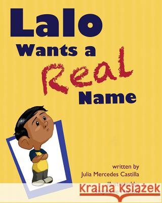 Lalo Wants a Real Name Julia Mercedes Castilla Stephanie Harlow 9781623957094 Xist Publishing