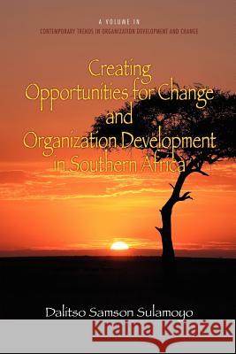 Creating Opportunities for Change and Organization Development in Southern Africa Dalitso Samson Sulamoyo 9781623960315