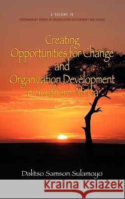 Creating Opportunities for Change and Organization Development in Southern Africa (Hc) Sulamoyo, Dalitso Samson 9781623960322
