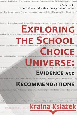 Exploring the School Choice Universe: Evidence and Recommendations Miron, Gary 9781623960438