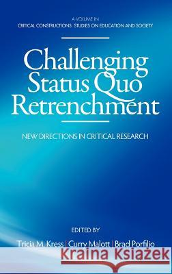 Challenging Status Quo Retrenchment: New Directions in Critical Research (Hc) Kress, Tricia M. 9781623960506 Information Age Publishing