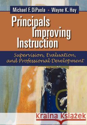 Principals Improving Instruction Supervision, Evaluation, and Professional Development Dipaola, Michael F. 9781623960971