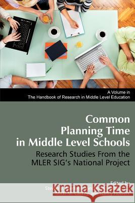 Common Planning Time in Middle Level Schools: Research Studies from the Mler Sig's National Project Mertens, Steven B. 9781623961022