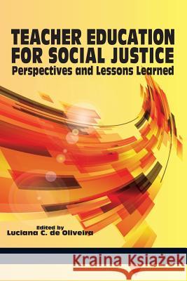 Teacher Education for Social Justice: Perspectives and Lessons Learned de Oliveira, Luciana C. 9781623961084