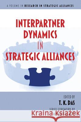 Interpartner Dynamics in Strategic Alliances T. K. Das 9781623961350 Information Age Publishing