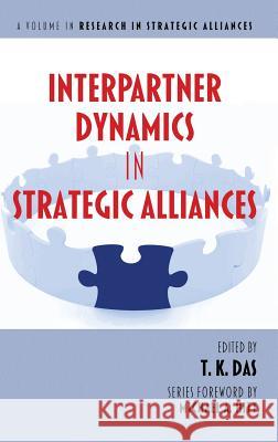 Interpartner Dynamics in Strategic Alliances (Hc) Das, T. K. 9781623961367 Information Age Publishing