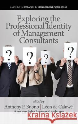 Exploring the Professional Identity of Management Consultants (Hc) Buono, Anthony F. 9781623961725