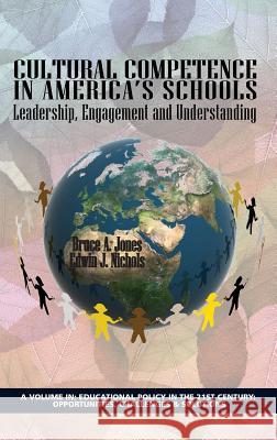 Cultural Competence in America's Schools: Leadership, Engagement and Understanding (Hc) Jones, Bruce a. 9781623961756 Information Age Publishing