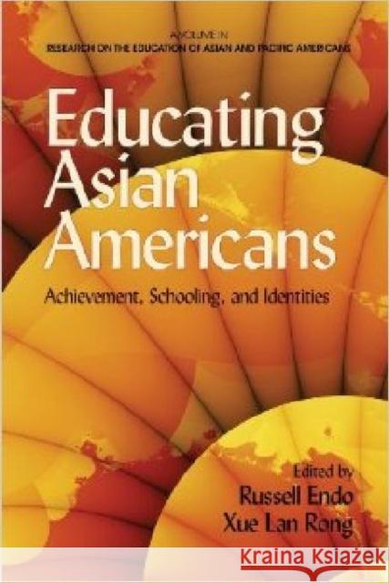 Educating Asian Americans: Achievement, Schooling, and Identities (Hc) Endo, Russell Comp 9781623962142 Information Age Publishing