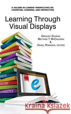 Learning Through Visual Displays (Hc) Schraw, Gregory 9781623962340