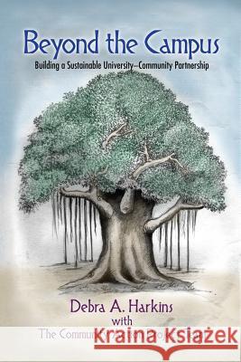 Beyond the Campus: Building a Sustainable University - Community Partnership Harkins, Debra A. 9781623962418