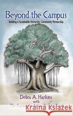 Beyond the Campus: Building a Sustainable University - Community Partnership (Hc) Harkins, Debra A. 9781623962425